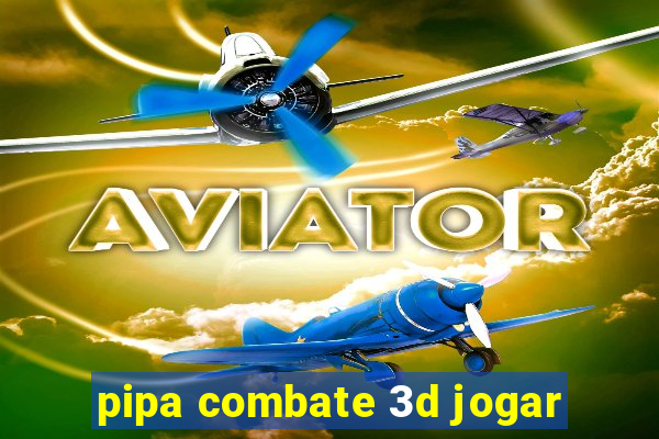 pipa combate 3d jogar